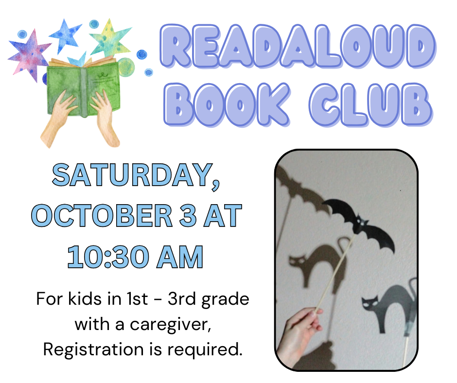readaloud book club saturday, october 3 at 10:30 am for kids in 1st -3rd grade with a caregiver. registration is required. image of bat and cat shadow puppets